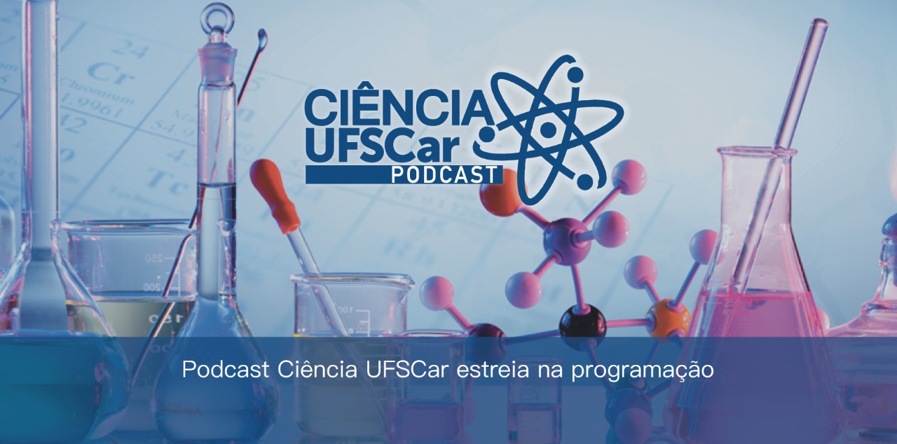 The UFSCar Science podcast publishes research in conversations with scientists

