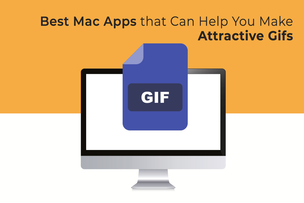 Best Mac Apps That Can Help you Make Attractive GIFs